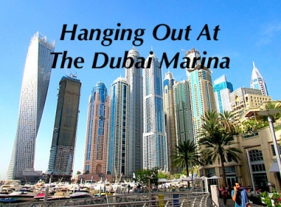 Hanging Out At The Dubai Marina