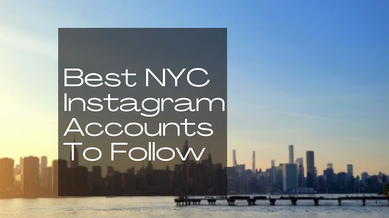 Best Instagram Accounts To Follow When Visiting NYC